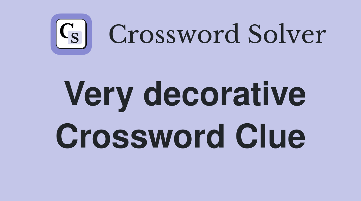 Very decorative Crossword Clue Answers Crossword Solver